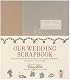 Our Wedding Scrapbook
