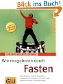 Fasten, Wie neugeboren durch (GU Ratgeber Gesundheit)