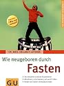 Fasten, Wie neugeboren durch (GU Ratgeber Gesundheit)