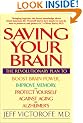 Saving Your Brain: The Revolutionary Plan to Boost Brain Power, Improve Memory and Protect Yourself Against Aging and Alzheimer's
