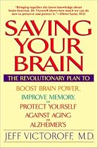 Saving Your Brain: The Revolutionary Plan to Boost Brain Power, Improve Memory and Protect Yourself Against Aging and Alzheimer's