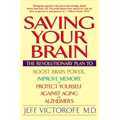 Saving Your Brain: The Revolutionary Plan to Boost Brain Power, Improve Memory and Protect Yourself Against Aging and Alzheimer's