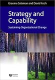 Strategy and Capability: Sustaining Organizational Change (Management, Organizations and Business)