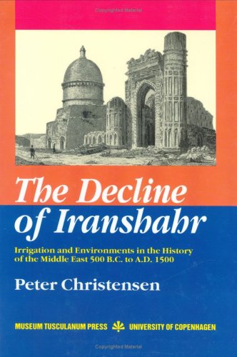 The Decline of Iranshahr: Irrigation and Environments in the History of the Middle East 500 B.C. to A.D. 1500 under Water Supply & Land Use in The Books Store