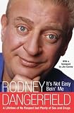 Its Not Easy Bein Me : A Lifetime of No Respect but Plenty of Sex and Drugs