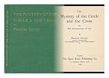The Mystery of the Circle and the Cross, Or, the Interpretation of Sex / by Frances Swiney