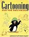Cartooning for the Beginner (Christopher Hart Titles)