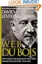 W.E.B. Du Bois: The Fight for Equality and the American Century 1919-1963