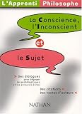 Apprenti Philospohe : La Conscience, l\'Inconscient et le Sujet