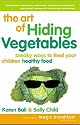 The Art of Hiding Vegetables: Sneaky Ways to Get Your Kids to Eat Healthy Food