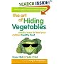 The Art of Hiding Vegetables: Sneaky Ways to Get Your Kids to Eat Healthy Food