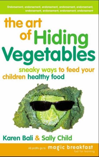 The Art of Hiding Vegetables: Sneaky Ways to Get Your Kids to Eat Healthy Food
