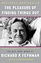 The Pleasure of Finding Things Out: The Best Short Works of Richard P. Feynman The Pleasure of Finding Things Out: The Best Short Works of Richard P. Feynman