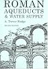 Roman Aqueducts and Water Supply (Duckworth Archaeology) (Duckworth Archaeology)
