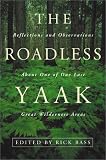 The Roadless Yaak: Reflections and Observations about One of Our Last Great Wilderness Areas