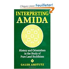 Interpreting Amida: History and Orientalism in the Study of Pure Land Buddhism