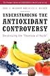 Understanding the Antioxidant Controversy: Scrutinizing the Fountain of Youth (The Praeger Series on Contemporary Health and Living)