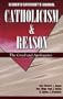 Catholicism & Reason Manual: The Creed and Apologetics