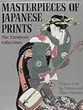 Masterpieces of Japanese prints : the European collections : ukiyo-e from the Victoria and Albert Museum