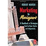 Marketing to Moviegoers: A Handbook of Strategies Used by Major Studios and Independents book cover