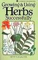 Growing & Using Herbs Successfully (Garden Way Book)