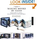 More Making Books By Hand: Exploring Miniature Books, Alternative Structures, and Found Objects