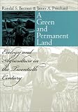 A Green and Permanent Land: Ecology and Agriculture in the Twentieth Century