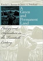 A Green and Permanent Land: Ecology and Agriculture in the Twentieth Century