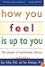 How You Feel Is Up to You: The Power of Emotional Choice (Mental Health)