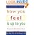 How You Feel Is Up to You: The Power of Emotional Choice (Mental Health)