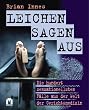Leichen sagen aus. Die hundert sensationellsten F�lle aus der Welt der Gerichtsmedizin.