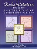 Rehabilitation for the Post-Surgical Orthopedic Patient
