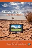 Climate Change and the Media (Global Crises and the Media)