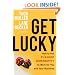 Get Lucky: How to Put Planned Serendipity to Work for You and Your Business