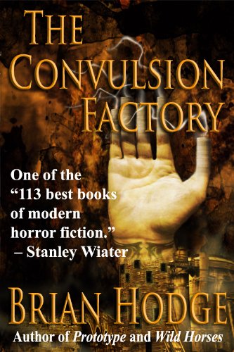 The Convulsion Factory [Kindle Edition] by Brian Hodge