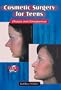 Cosmetic Surgery for Teens: Choices and Consequences (Teen Issues)