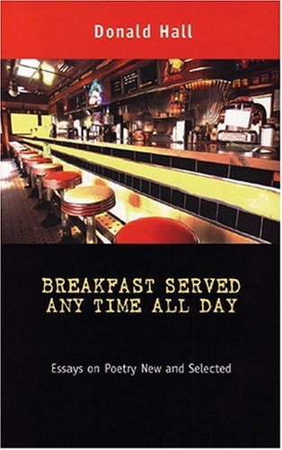 Breakfast Served Any Time All Day: Essays on Poetry New and Selected (Poets on Poetry)
