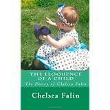 The Eloquence of a Child: The Poetry of Chelsea Falin ~ Chelsea Falin