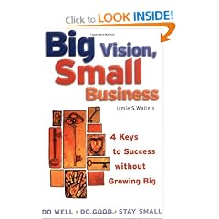 Big Vision, Small Business: 4 Keys to Success Without Growing Big
