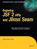 Beginning JSF™ 2 APIs and JBoss® Seam (Expert s Voice in Java)