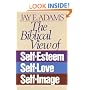 The Biblical View of Self-Esteem, Self-Love, and Self-Image