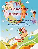 The friendship adventure : an awareness of others programme, developing kindness, friendship and understanding