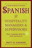 Conversational Spanish for Hospitality Managers and Supervisors: Basic Language Skills for Daily Ope [Paperback]
