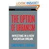 The Option of Urbanism: Investing in a New American Dream