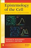 Epistemology of the Cell: A Systems Perspective on Biological Knowledge (IEEE Press Series on Biomedical Engineering)