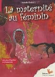 La maternit� au f�minin : Vers plus d'�quilibre et d'autonomie