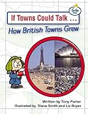 If towns could talk -- : how British towns grew