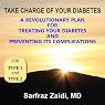 Take Charge of Your Diabetes: A Revolutionary Plan for Treating Diabetes and Preventing Its Complications