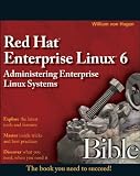 Red Hat Enterprise Linux 6 Bible: Administering Enterprise Linux Systems