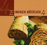 Einfach k�stlich 4: Empfehlungen aus Mama�s K�che - 